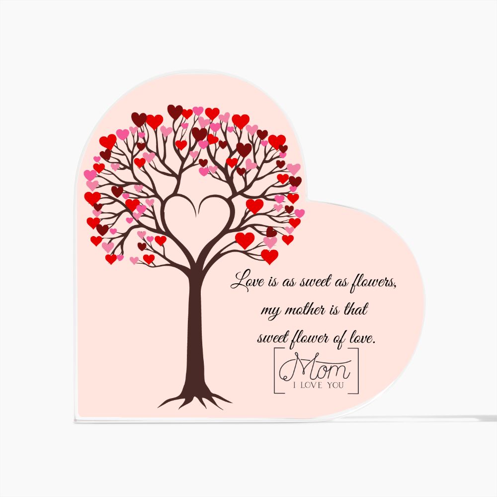 To My Lovely Mother | Your Love Is As Sweet As A Flower | Heart Shaped Plaque