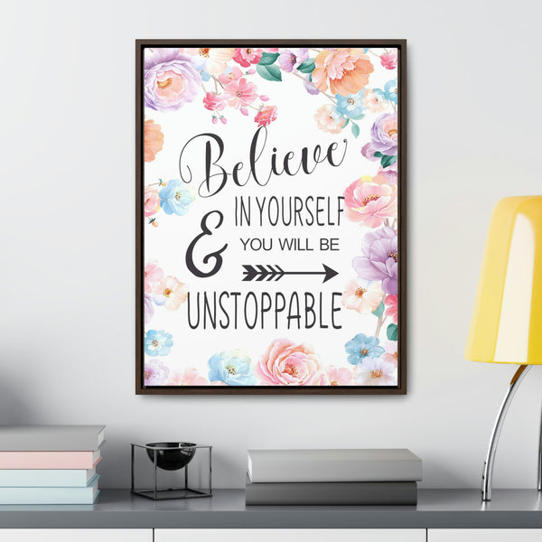 Believe In Yourself & Anything Is Possible Canvas Wraps, Vertical Frame