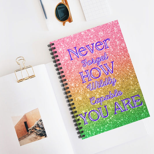 Never Forget How Wildly Capable You Are Notebook