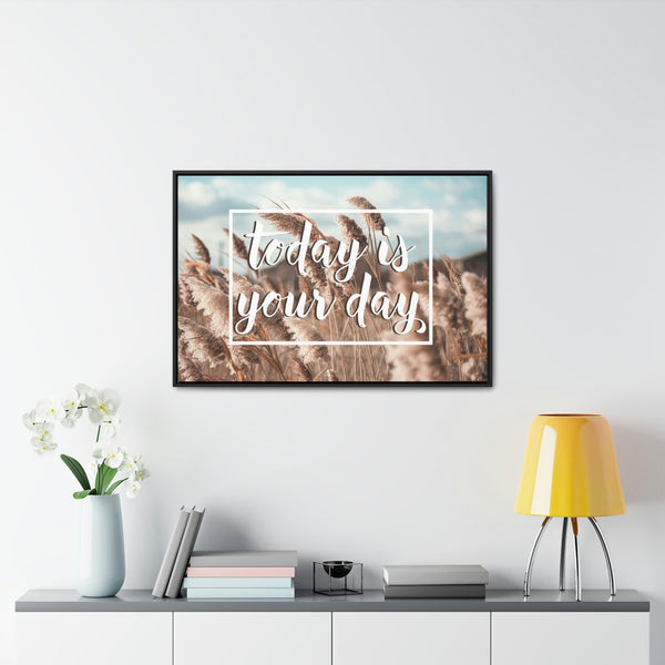 Today Is Your Day Canvas Wraps, Horizontal Frame