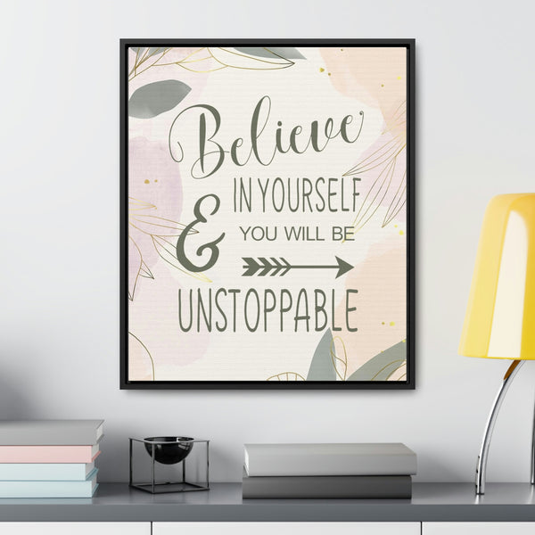 Believe In Yourself & Anything Is Possible Canvas Wraps, Vertical Frame