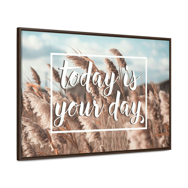 Today Is Your Day Canvas Wraps, Horizontal Frame