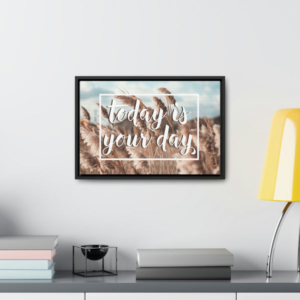 Today Is Your Day Canvas Wraps, Horizontal Frame