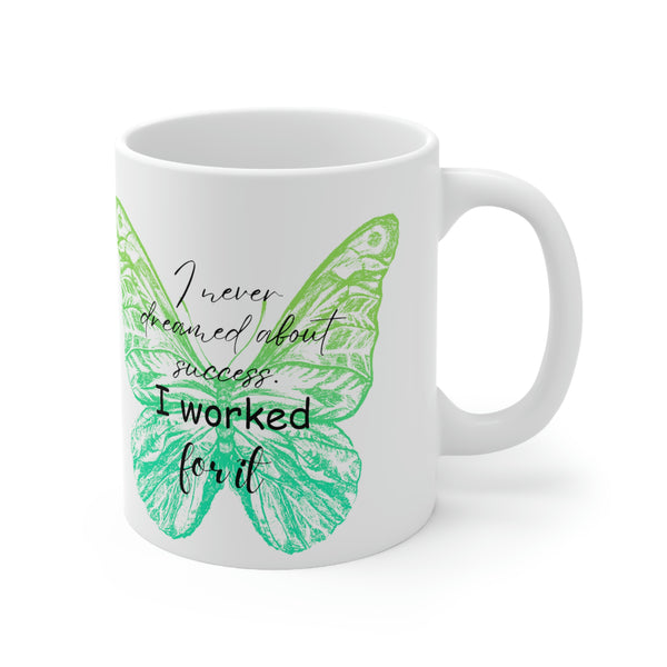 I Never Dreamed of Success, I Worked for It Mug