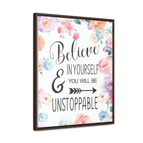 Believe In Yourself & Anything Is Possible Canvas Wraps, Vertical Frame