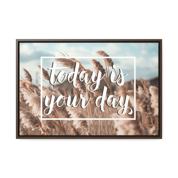 Today Is Your Day Canvas Wraps, Horizontal Frame